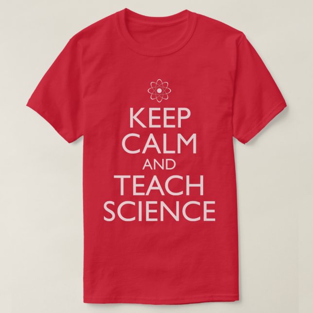 Keep Calm And Teach Science Funny Science Teacher  T-Shirt (Design Front)