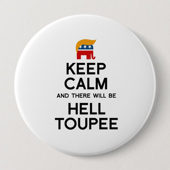 Keep Calm and There Will be Hell Toupee 10 Cm Round Badge (Front)
