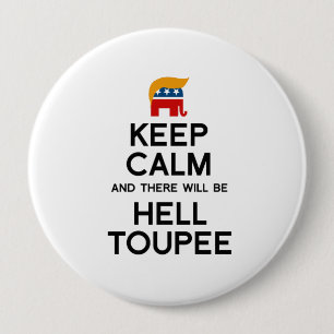 Keep Calm and There Will be Hell Toupee 10 Cm Round Badge