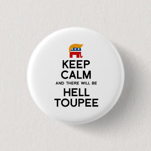 Keep Calm and There Will be Hell Toupee 3 Cm Round Badge