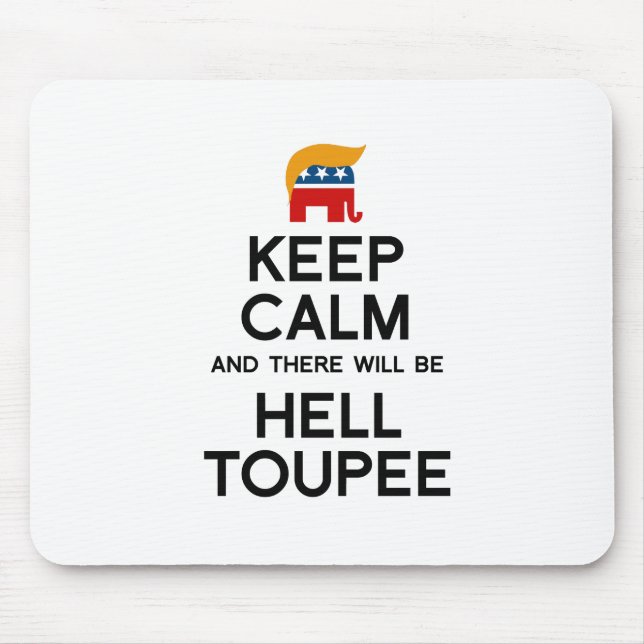 Keep Calm and There Will be Hell Toupee Mouse Pad (Front)