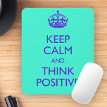 KEEP CALM AND THINK POSITIVE MOUSE PAD<br><div class="desc">KEEP CALM AND THINK POSITIVE</div>