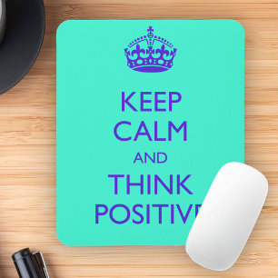KEEP CALM AND THINK POSITIVE MOUSE PAD