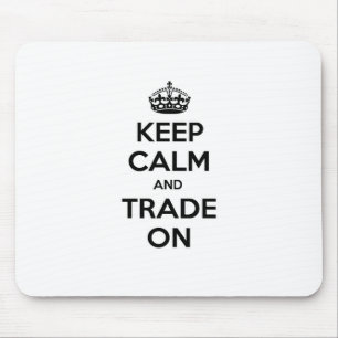 Keep Calm and Trade On Mouse Pad