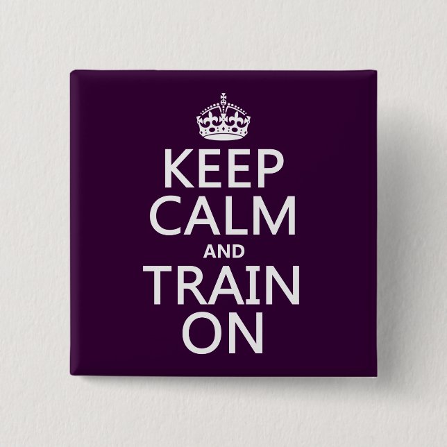 Keep Calm and Train On (customisable colour) 15 Cm Square Badge (Front)