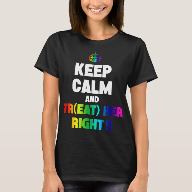 keep calm and treat her right lesbian t-shirts (Front)