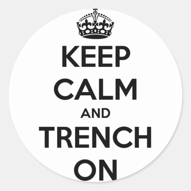 Keep Calm And Trench On Stickers (Front)