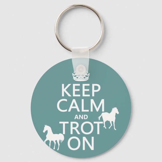 Keep Calm and Trot On - Horses - All Colours Key Ring (Front)