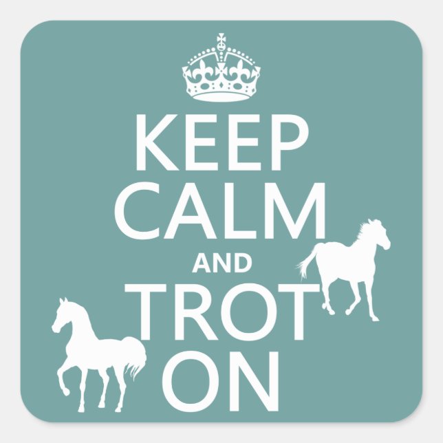 Keep Calm and Trot On - Horses - All Colours Square Sticker (Front)
