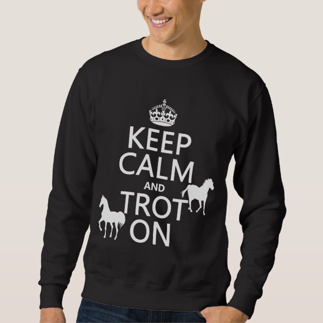 Keep Calm and Trot On - Horses - All Colours Sweatshirt (Front)