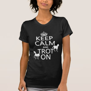 Keep Calm and Trot On - Horses - All Colours T-Shirt
