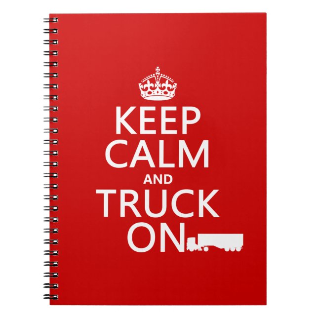 Keep Calm and Truck On (in any colour) Notebook (Front)