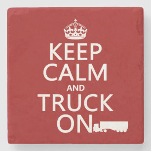 Keep Calm and Truck On (in any colour) Stone Coaster
