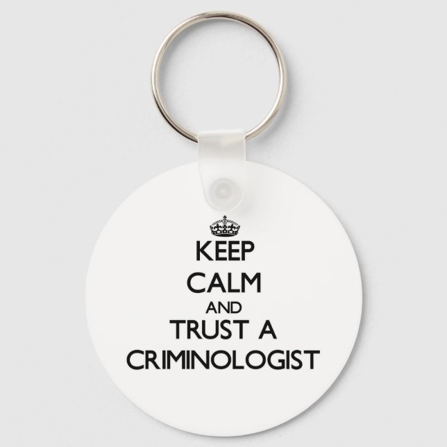 Keep Calm and Trust a Criminologist Key Ring (Front)