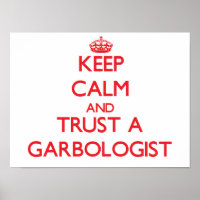 Keep Calm and Trust a Garbologist