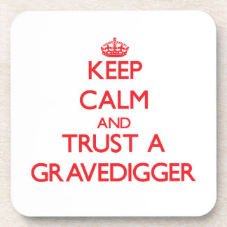 Keep Calm and Trust a Gravedigger Coaster