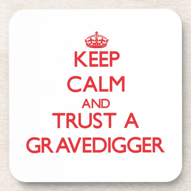 Keep Calm and Trust a Gravedigger Coaster (Front)