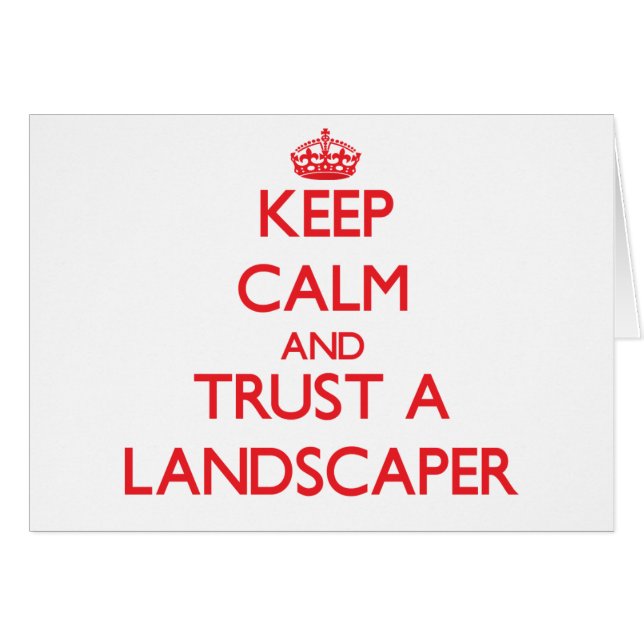 Keep Calm and Trust a Landscaper (Front Horizontal)