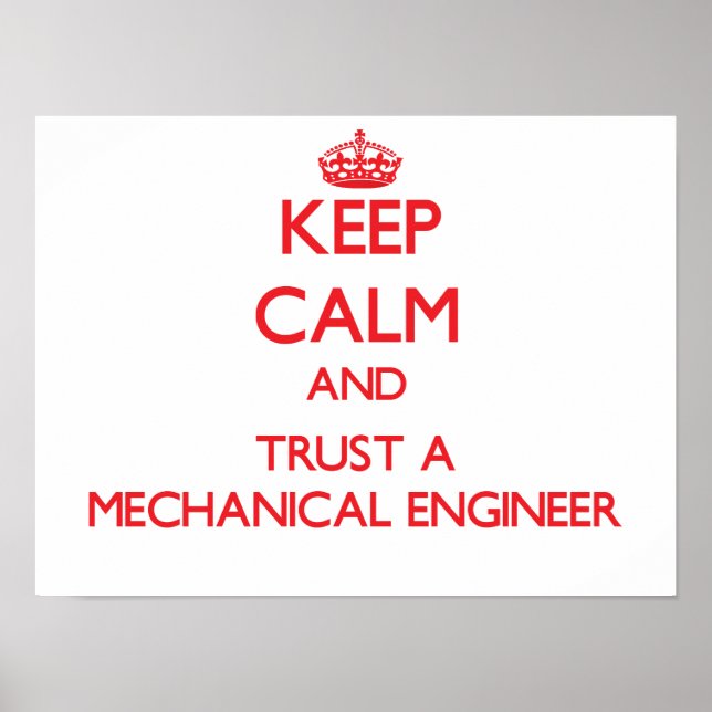 Keep Calm and Trust a Mechanical Engineer Poster (Front)
