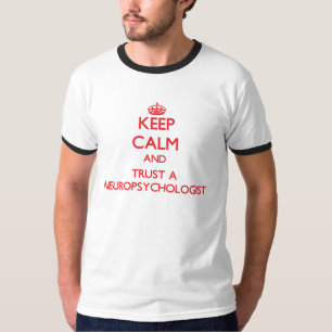 Keep Calm and Trust a Neuropsychologist T-Shirt