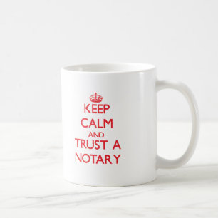 Keep Calm and Trust a Notary Coffee Mug