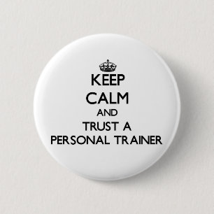 Keep Calm and Trust a Personal Trainer 6 Cm Round Badge