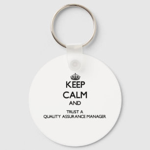 Keep Calm and Trust a Quality Assurance Manager Key Ring