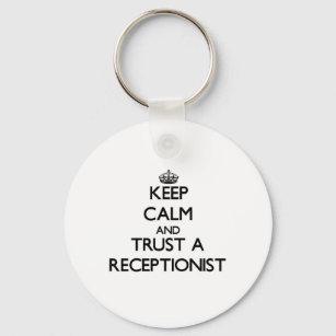Keep Calm and Trust a Receptionist Key Ring