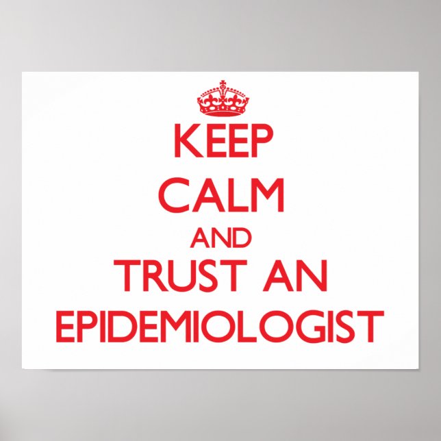 Keep Calm and Trust an Epidemiologist Poster (Front)