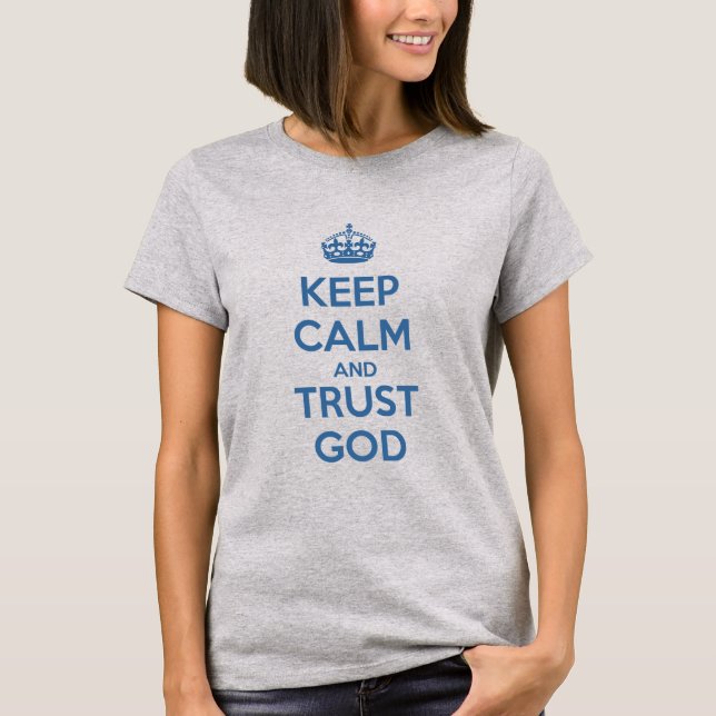 Keep Calm and Trust God T-Shirt (Front)
