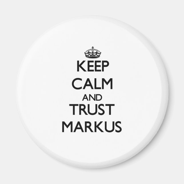 Keep Calm and TRUST Markus Magnet (Front)