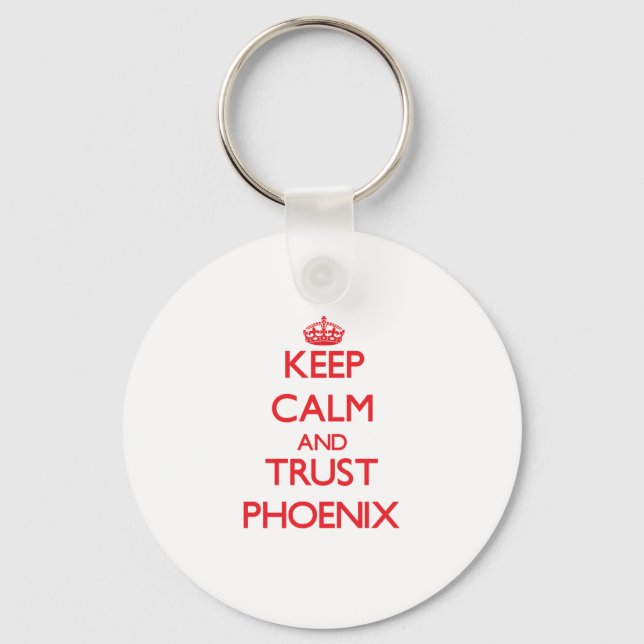 Keep Calm and TRUST Phoenix Key Ring (Front)