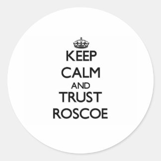 Keep Calm and TRUST Roscoe Classic Round Sticker