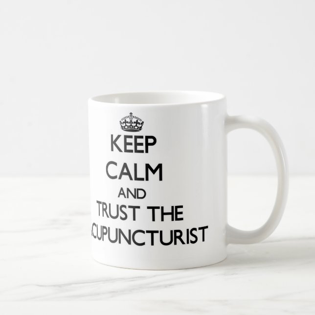 Keep Calm and Trust the Acupuncturist Coffee Mug (Right)