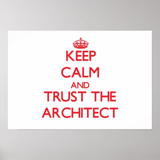 Keep Calm and Trust the Architect Poster (Front)