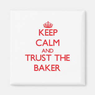 Keep Calm and Trust the Baker Magnet