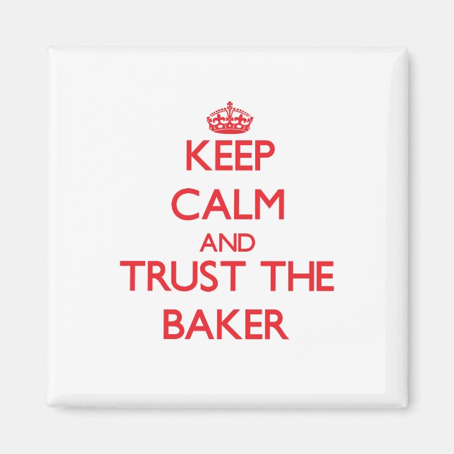 Keep Calm and Trust the Baker Magnet (Front)