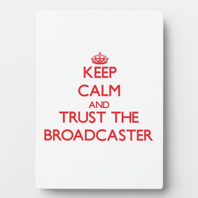 Keep Calm and Trust the Broadcaster Plaque (Front)