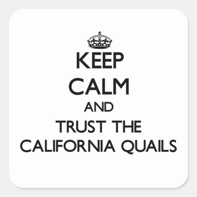 Keep calm and Trust the California Quails Square Sticker (Front)