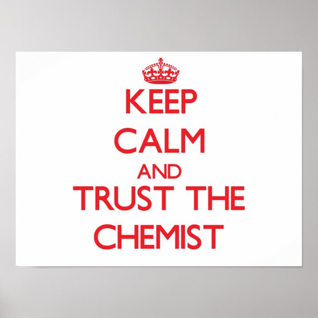 Keep Calm and Trust the Chemist Poster (Front)
