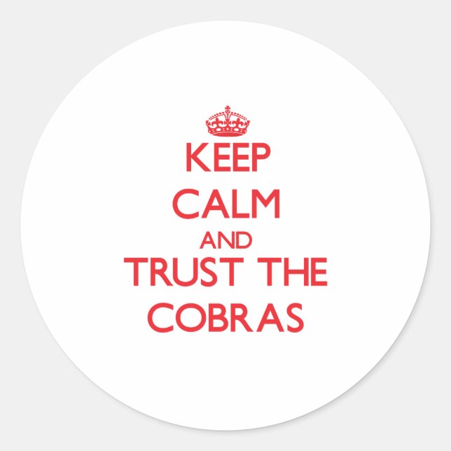 Keep calm and Trust the Cobras Classic Round Sticker (Front)