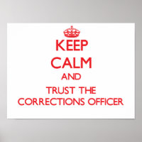 Keep Calm and Trust the Corrections Officer