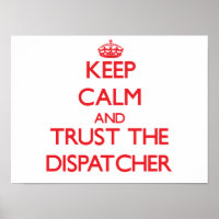 Keep Calm and Trust the Dispatcher