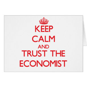 Keep Calm and Trust the Economist