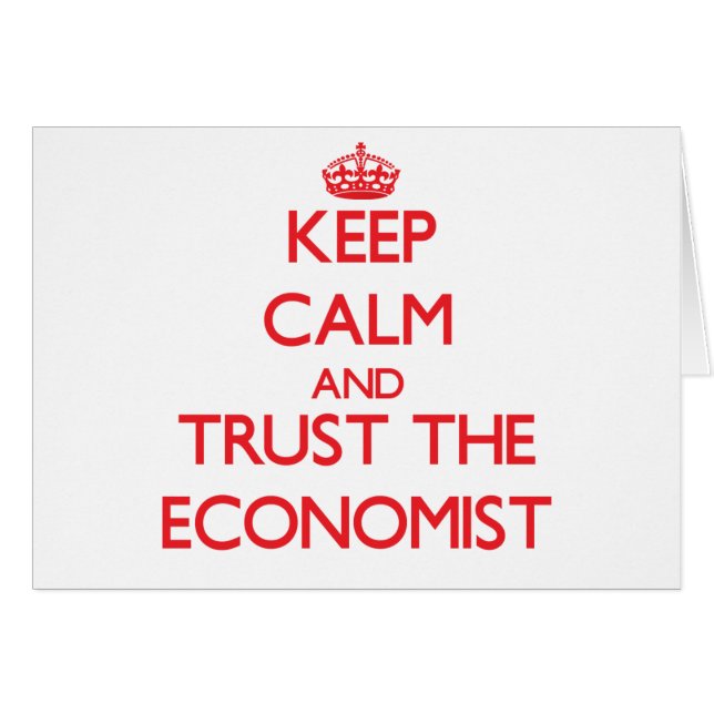 Keep Calm and Trust the Economist (Front Horizontal)