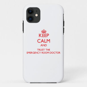 Keep Calm and Trust the Emergency Room Doctor iPhone 11 Case