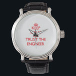 Keep Calm and Trust the Engineer Watch<br><div class="desc">Use the search tool at my store to find other Engineer merchandise. Keep Calm and Trust the Engineer products avaiable on tshirts, sweatshirts, kids shirts, infant onsies, stickers, magnets, and much more Engineer clothing fully customisable to your specifcations. If you like what you see, please link to my store (www.zazzle.com/jobgifts)...</div>