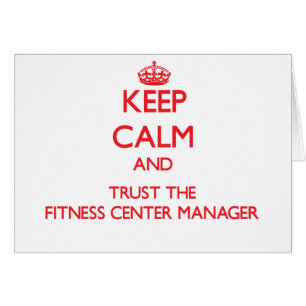 Keep Calm and Trust the Fitness Centre Manager