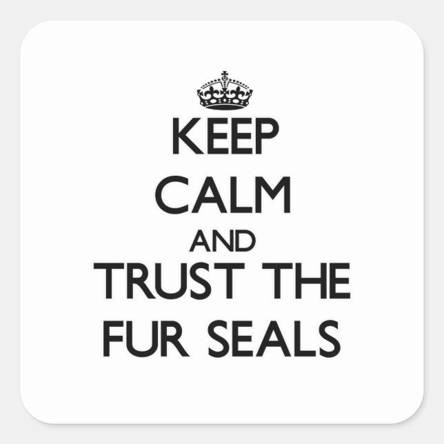 Keep calm and Trust the Fur Seals (Front)