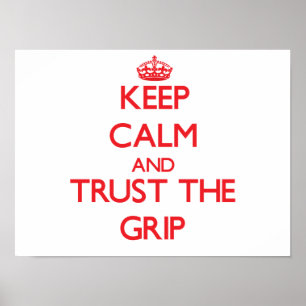 Keep Calm and Trust the Grip Poster